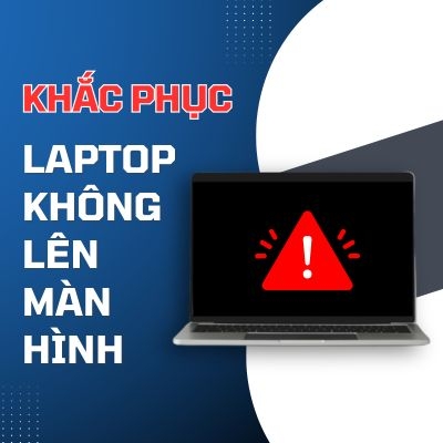 Lỗi laptop không lên màn hình - cách khắc phục