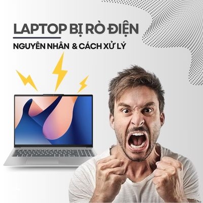 Laptop bị rò điện, cách khắc phục an toàn hiệu quả