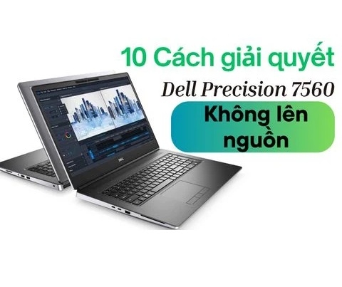 10 cách giải quyết laptop Dell Precision 7560 không lên nguồn