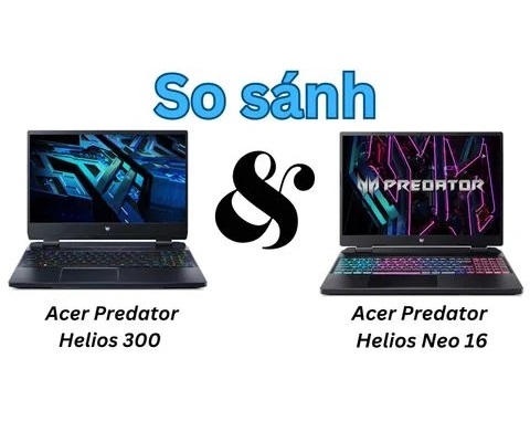 So sánh laptop gaming Acer Predator Helios Neo 16 và Acer Predator Helios 300
