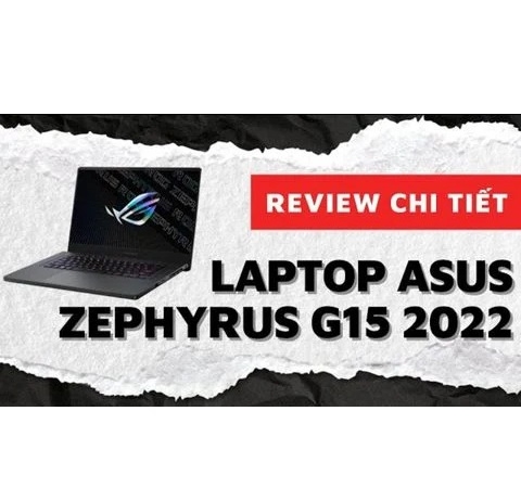 Đánh giá chi tiết laptop gaming ASUS ROG Zephyrus G15 (2022) GA503RM Ryzen 9 6900HS RTX3060 15.6 inch WQHD 165Hz