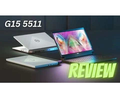 Đánh giá chi tiết laptop gaming Dell G15 5511 - Core i5 11260H RTX 3050 Ti FHD 15.6 inch 120Hz