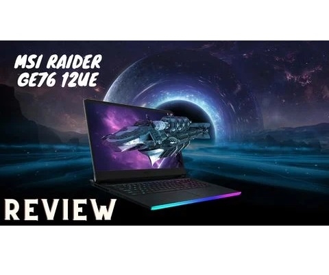 Đánh giá chi tiết laptop gaming MSI Raider GE76 12UE - Core i9 12900H RTX 3060 17.3 inch FHD 144Hz IPS