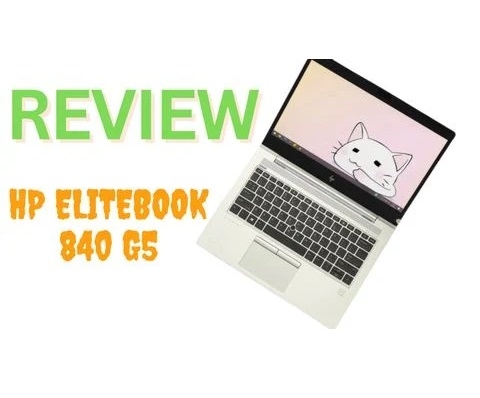 Đánh giá chi tiết laptop HP Elitebook 840 G5 - Intel Core i5