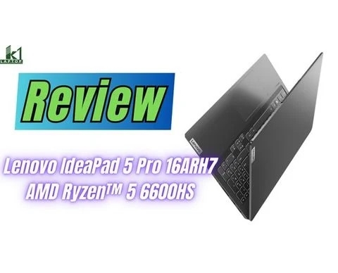 Đánh giá chi tiết Laptop Lenovo IdeaPad 5 Pro 16ARH7 AMD Ryzen™ 5 6600HS