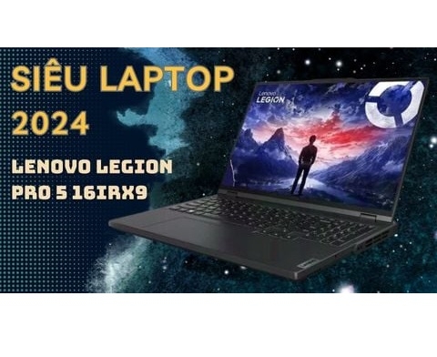 Đánh giá laptop Lenovo Legion Pro 5 16IRX9 2024 - Core i7 14650HX RTX 4060 16 inch 2K 165Hz