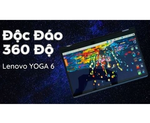 Đánh giá laptop Lenovo YOGA 6 AMD R5 5500U, SSD 512GB, FHD cảm ứng xoay lật 360 độ - Mới 100%