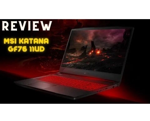 Đánh giá chi tiết laptop MSI Gaming Katana GF76 11UD - Core i7-11800H/ RAM 16GB/ 512GB SSD/ 17.3FHD 144Hz/ RTX3050 Ti 4GB DDR6