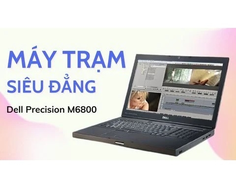 Đánh giá laptop Workstation cũ Dell Precision M6800 Intel Core i7 / Nvidia Quadro / AMD FirePro