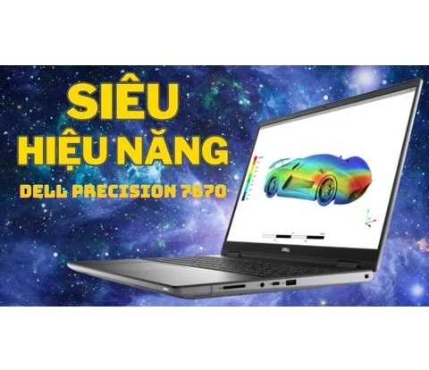 Đánh giá laptop workstation Dell Precision 7670 - Core i7 12850HX Quadro RTX A2000 FHD+