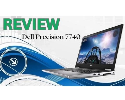 Đánh giá chi tiết laptop Workstation Dell Precision 7740 - Intel Core i7 Xeon Quadro RTX