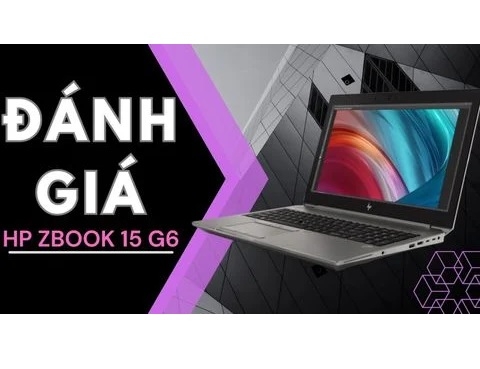 Đánh giá Laptop Workstation HP ZBook 15 G6 Xeon / Core i7 Nvidia Quadro