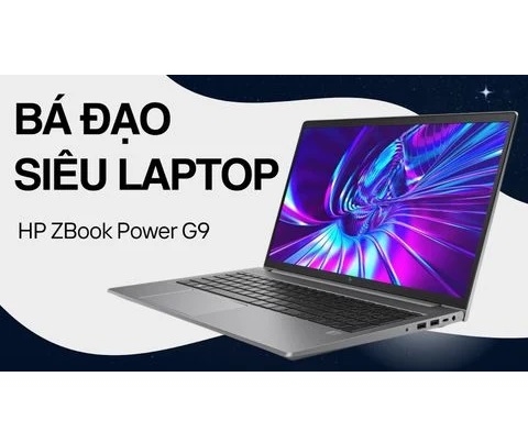 Đánh giá laptop Workstation HP ZBook Power G9 - Core i7 i9 NVIDIA QUADRO RTX