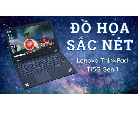Đánh giá laptop Workstation Lenovo ThinkPad T15G Gen 1 i7-10850H RTX 2070 FHD 15.6 inch