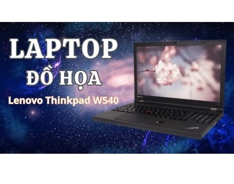 Đánh giá laptop Workstation Lenovo Thinkpad W540 (Core i7 4800MQ, Ram 8GB, SDD 256GB, NVIDIA Quadro K1100M, 15.6 inch FHD)