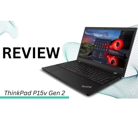Đánh giá chi tiết laptop Workstation ThinkPad P15v Gen 2 Core i7-11850H NVIDIA® T1200