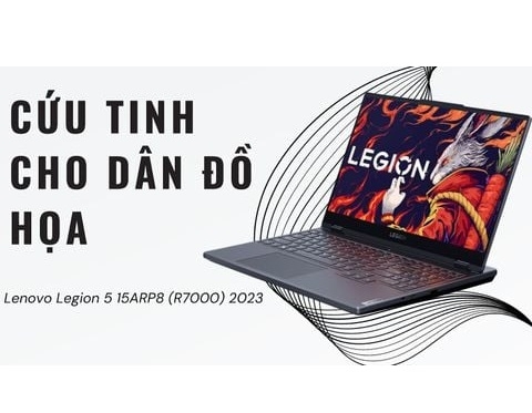 Lenovo Legion 5 15ARP8 (R7000) 2023 - Cứu tinh cho dân đồ họa