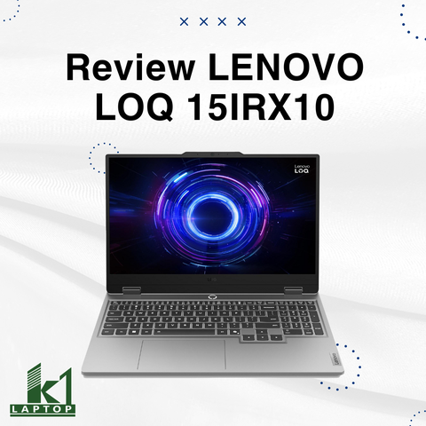 Đánh giá review laptop Lenovo LOQ 15IRX10 – Core i7 13650HX Nvidia RTX 5060 - Đã ngon lại còn rẻ