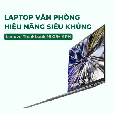 Đánh giá review laptop Lenovo Thinkbook 16 G5+ APH - R7 7735H Radeon 680M 16inch 2.5K 100% sRGB