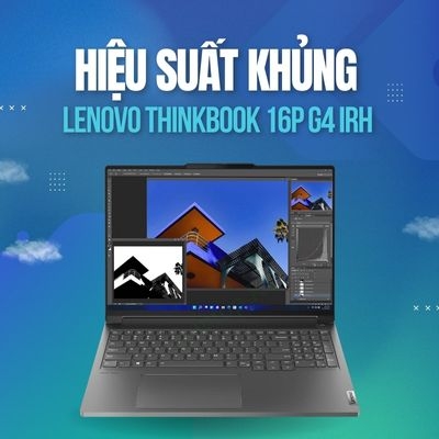 Đánh giá review laptop Lenovo ThinkBook 16p G4 IRH - Core i7 13700H RAM 32GB RTX 4060 16 inch 3.2K 165Hz