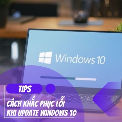 Lỗi không Update được windows 10, cách khắc phục lỗi