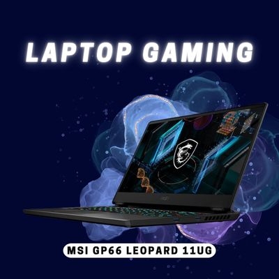 Đánh giá revew laptop MSI GP66 Leopard 11UG Core i7-11800H/16GB/SSD 512GB /VGA RTX3070/15.6 FHD 240Hz