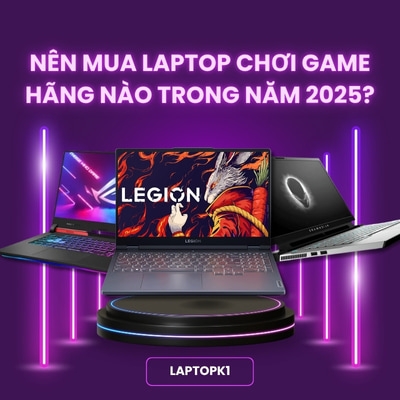 Nên mua laptop chơi game hãng nào trong năm 2025?