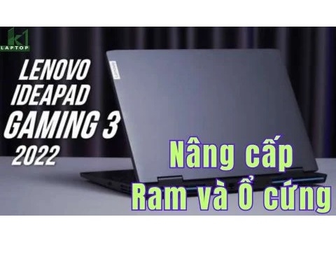 Cách nâng cấp ổ cứng và ram cho Lenovo IdeaPad Gaming 3 15ARH7 2022