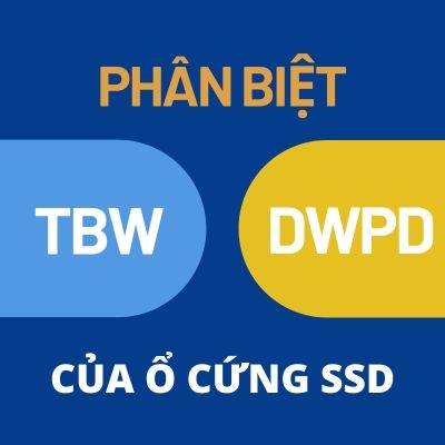 Phân biệt thông số TBW và DWPD của ổ cứng SSD