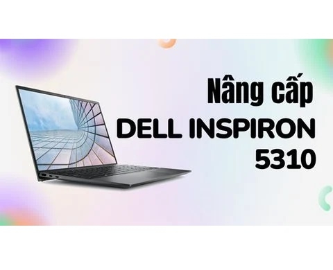 Cách nâng cấp ram và ổ cứng laptop Dell Inspiron 5310