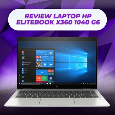 Đánh giá review laptop HP Elitebook X360 1040 G6 - Core i7 8665U RAM 16GB SSD 512GB 14.0