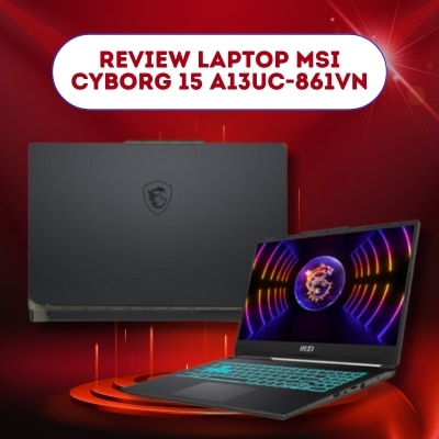 Đánh giá review laptop MSI Cyborg 15 A13UC-861VN - Core i5 13420H RTX3050 15.6inch FHD 144Hz
