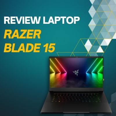Đánh giá review laptop Razer Blade 15 ( Mid 2022) RZ09-0421 - Core i7 12800H RTX3070Ti 15.6 inch 2K 240Hz