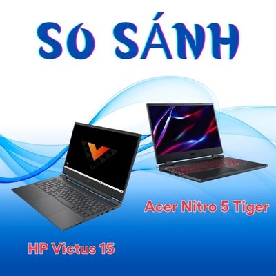 So sánh laptop Acer Nitro 5 Tiger 2022 với laptop HP Victus 15 