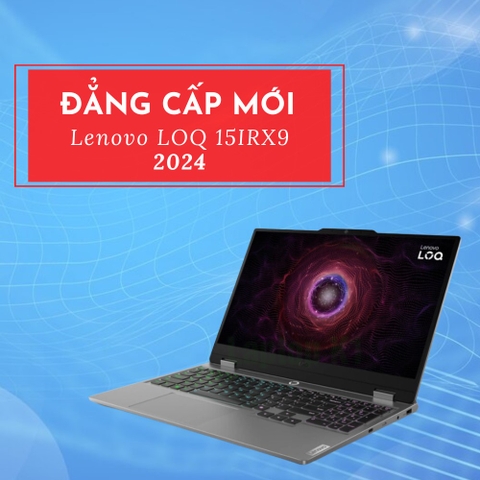 Đánh giá review laptop gaming Lenovo LOQ 15IRX9 2024 - Core i7 14700HX RTX 4060 FHD 15.6inch 144Hz
