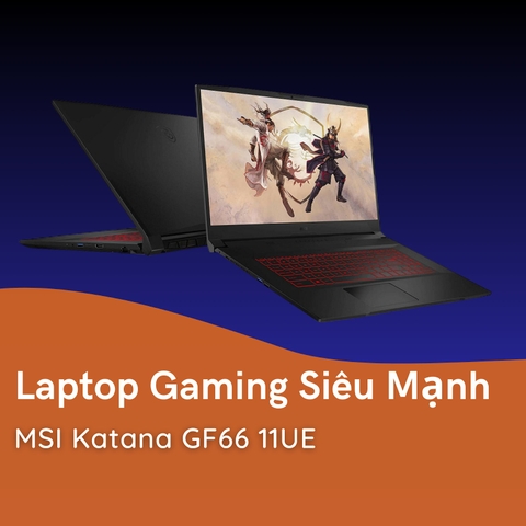 Đánh giá review laptop Gaming MSI Katana GF66 11UE - Core i7 11800H RTX3060 144Hz