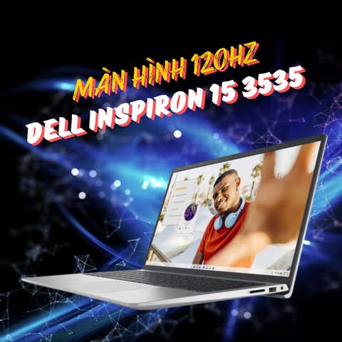 Đánh giá review laptop Dell Inspiron 15 3535 - Ryzen 5 7530U AMD Radeon Graphics 15.6 inch FHD 120Hz