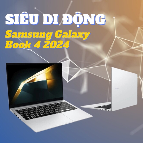 Đánh giá review laptop Samsung Galaxy Book 4 2024 - Intel Core 7 Processor 150U RAM 16GB 15.6 inch FHD