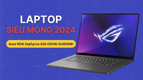 Đánh giá review laptop Asus ROG Zephyrus G16 (2024) GU605MI - Core Ultra 9 GeForce RTX 4070 16 inch 2.5K OLED 240Hz