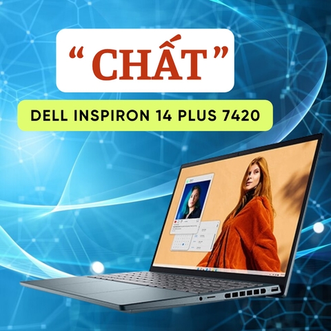 Đánh giá review laptop Dell Inspiron 14 Plus 7420 - Core i7 12700H RAM 16GB SSD 512GB 14 inch 2.2K