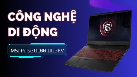 Đánh giá review laptop gaming MSI Pulse GL66 11UGKV Core i7 11800H RTX3070 144Hz