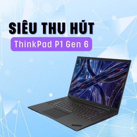 Đánh giá review ThinkPad P1 Gen 6 - Core i7 13700H Quardo RTX A1000 16 inch 2K 165Hz 100% sRGB