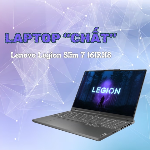 Đánh giá review laptop Lenovo Legion Slim 7 16IRH8 - Intel Core i7 13700H RTX 4060 16 inch 2K 240Hz