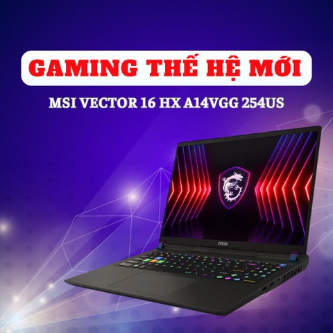 Đánh giá review laptop gaming MSI Vector 16 HX A14VGG 254US - Core i9 14900HX RTX4070 16inch 2K 240Hz 100% DCI-P3