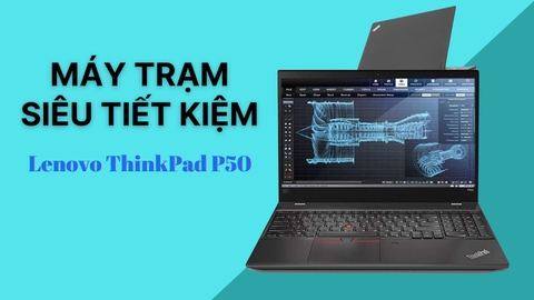 Đánh giá review laptop Workstation ThinkPad P50 - Core i7 6820HQ Quadro M1000M 15.6 inch FHD