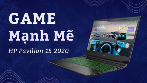 Đánh giá review laptop gaming HP Pavilion 15 2020 Core i5 10300H - AMD Ryzen 5 4600H