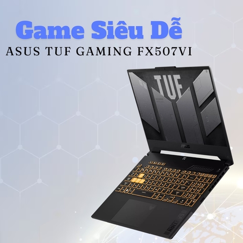 Đánh giá review laptop gaming Asus TUF Gaming FX507VI - Core  i7 13620H RTX 4070 15.6inch FHD 144Hz