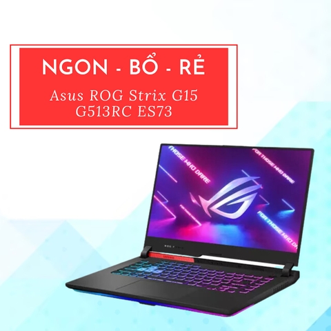 Đánh giá review laptop gaming Asus ROG Strix G15 G513RC ES73 - Ryzen 7 6800H RTX 3050 15.6inch FHD 144Hz