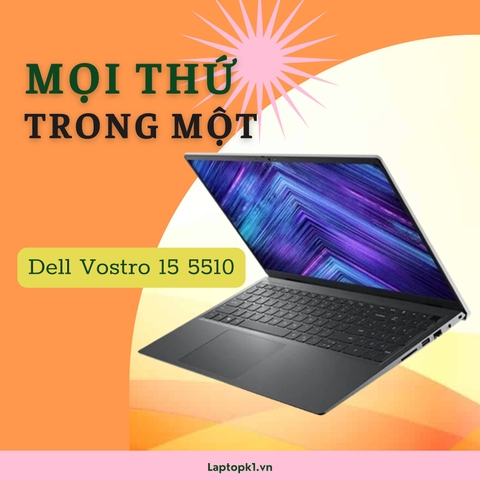 Đánh giá review laptop Dell Vostro 15 5510 - Core i5-11320H RAM 16GB SSD 512GB Iris Xe Graphics 15.6inch FHD