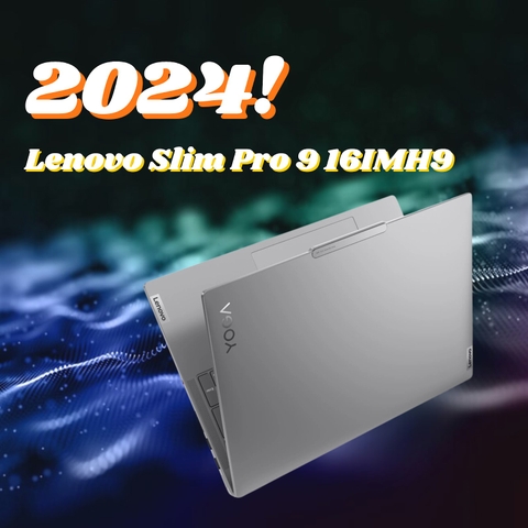 Đánh giá review laptop Lenovo Slim Pro 9 16IMH9 2024 - Core Ultra 9 185H RTX 4060 16inch 3.2K Mini LED 165Hz Touch 100% sRGB